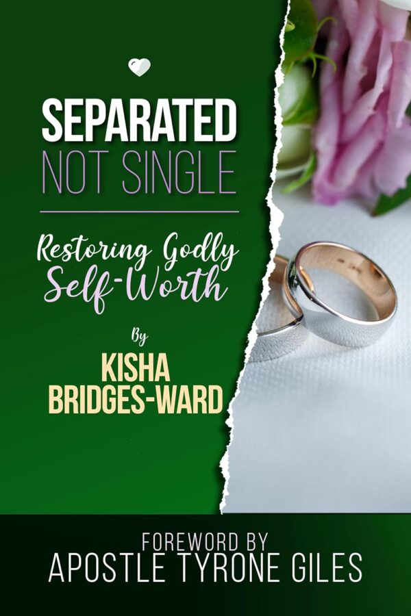 Separated, Not Single: Restoring Godly Self-Worth