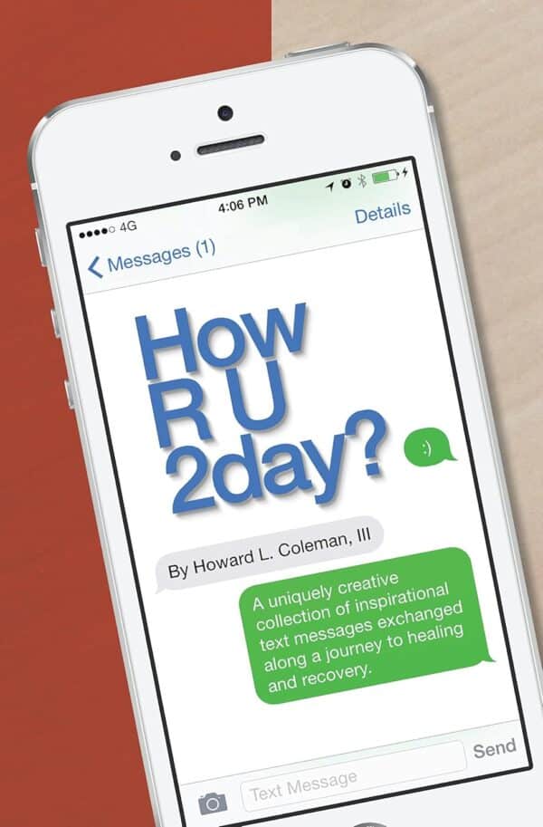 How R U 2day?: A uniquely creative collection of inspirational text messages exchanged along a journey to healing and recovery