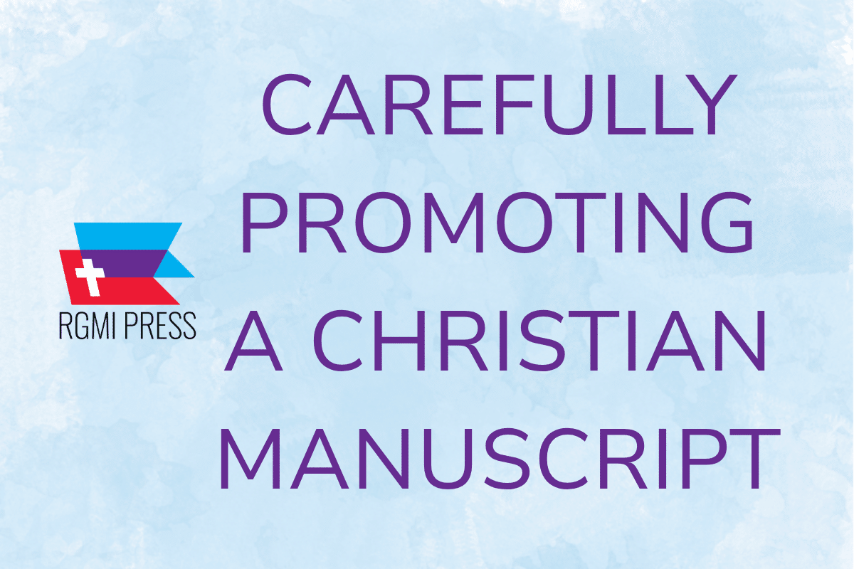 Carefully Promoting a Christian Manuscript