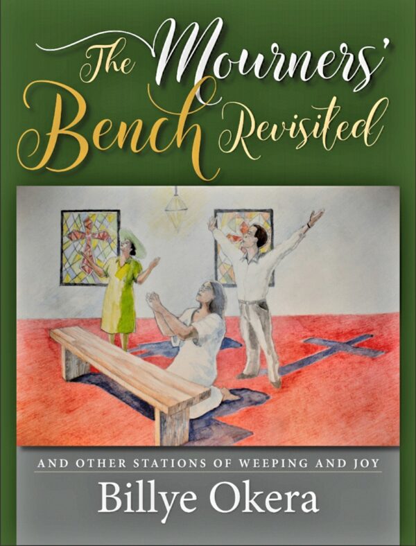 The Mourners' Bench Revisted: And Other Stations of Weeping and Joy