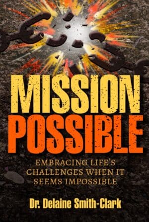 Mission Possible: Embracing Life's Challenges When It Seems Impossible